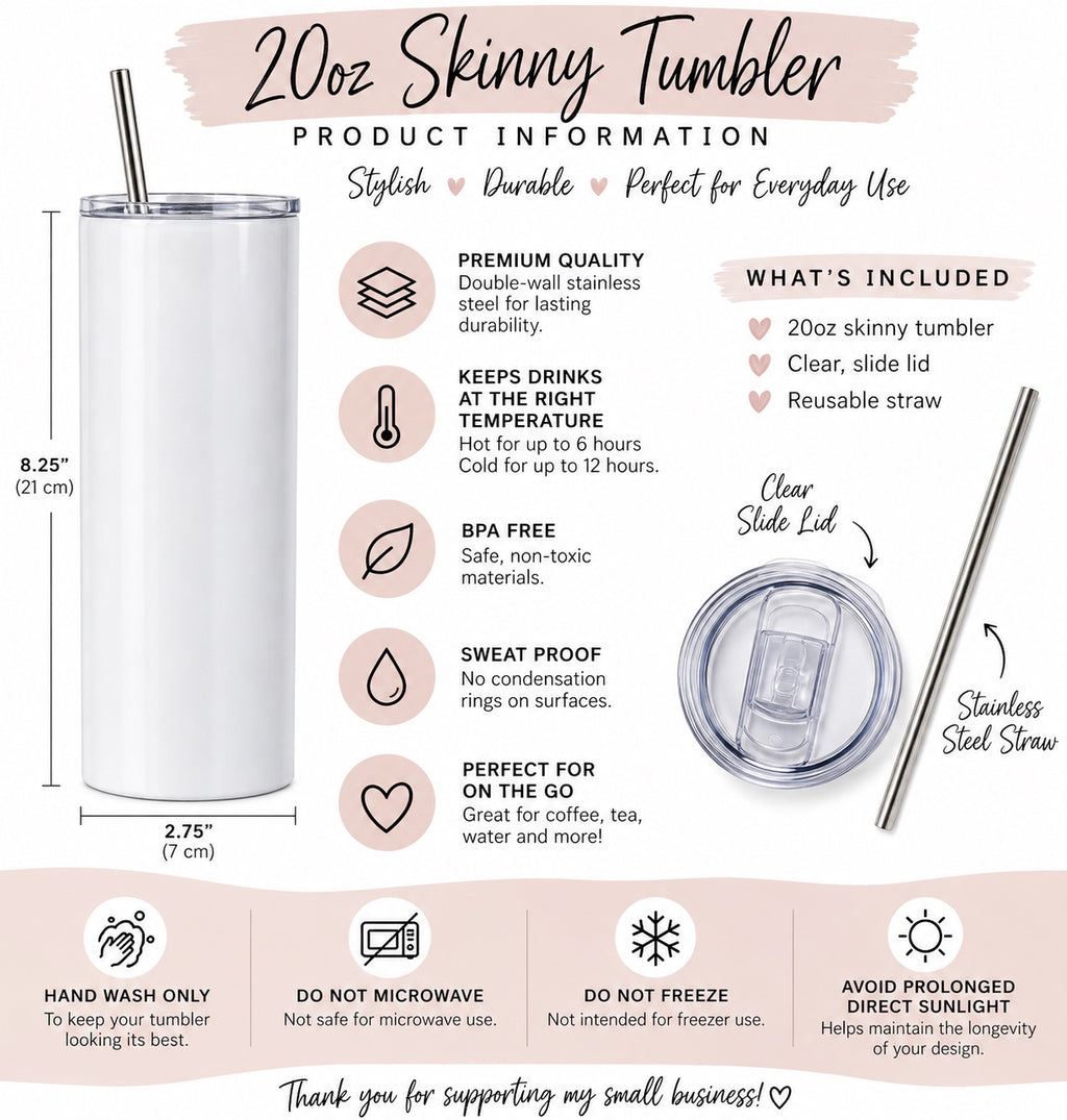 20oz skinny tumbler dimensions, lid, straw and care instructions