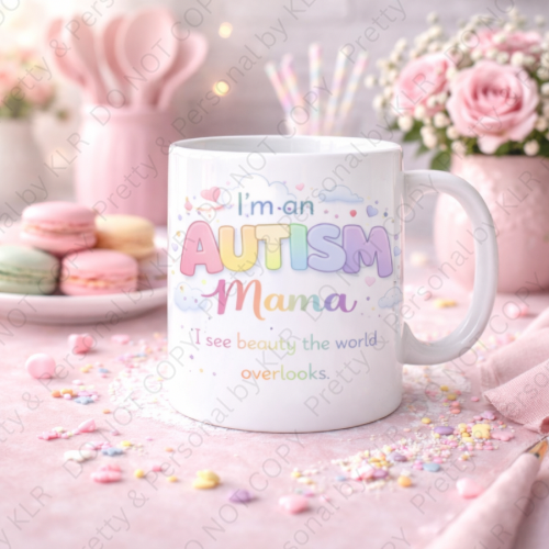 Autism Mum or Mummy mug design 03 - I see beauty the world overlooks