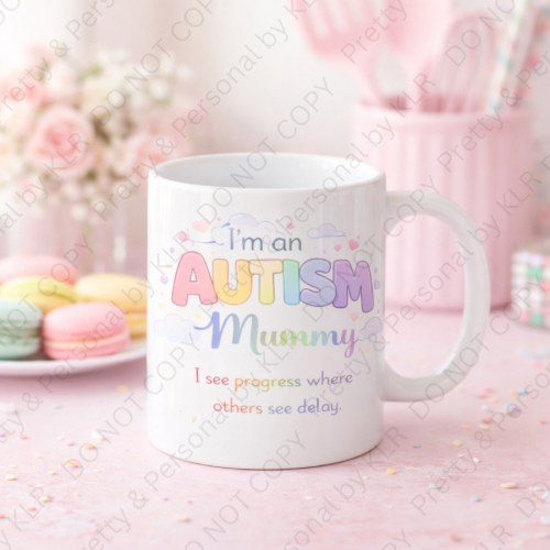 Autism Mum or Mummy mug design 06 - I see progress where others see delay