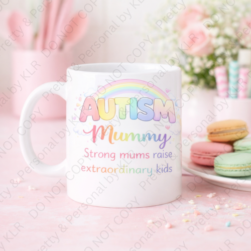 Autism Mum or Mummy mug design 16 - Strong mums raise extraordinary kids