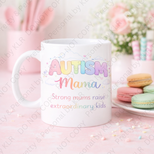 Autism Mum or Mummy mug design 17 - Strong mums raise extraordinary kids