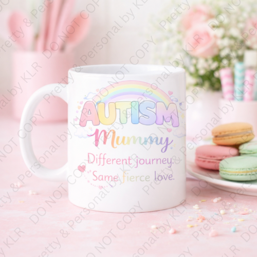 Autism Mum or Mummy mug design 23 - Different journey same fierce love