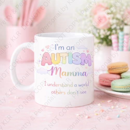 Autism Mum or Mummy mug design 25 - I understand a world others don't see