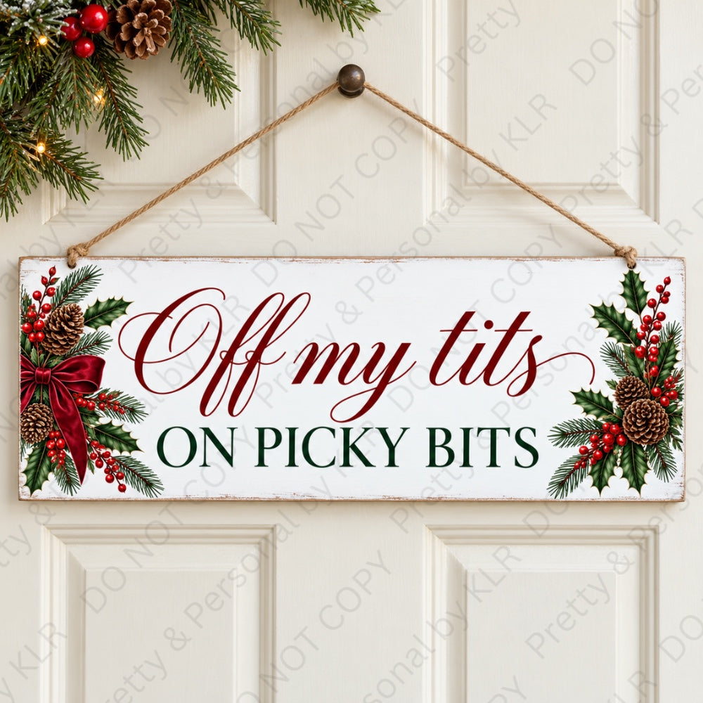 Design 10: Off My Tits On Picky Bits wooden Christmas door plaque 28 x 10 cm