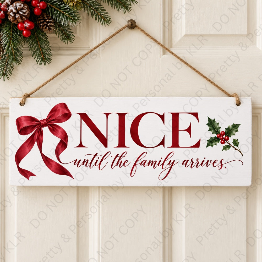 Design 12: Nice Until Family Arrives wooden Christmas door plaque 28 x 10 cm