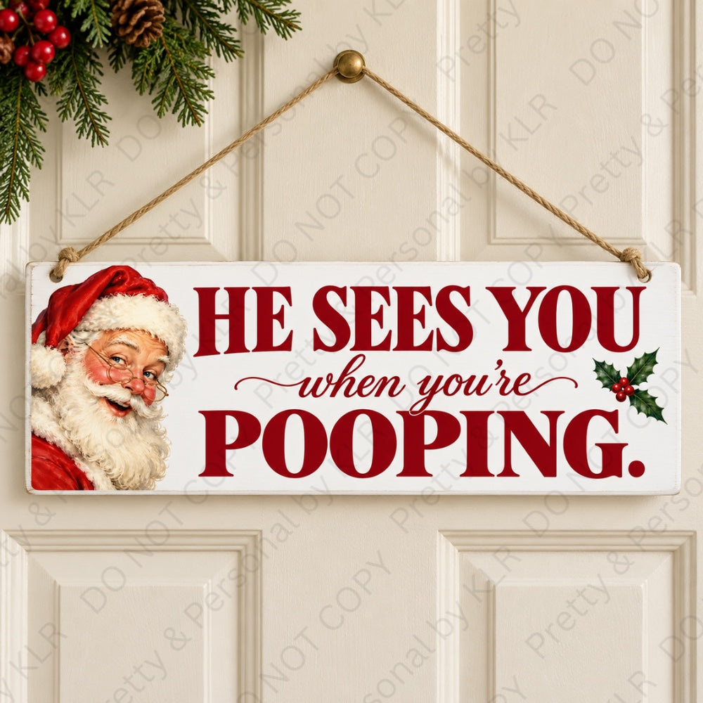 Design 9: Santa Sees You Pooping wooden Christmas door plaque 28 x 10 cm
